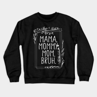 Mama Mommy Mom Bruh Shirt, Mama Shirt, Sarcastic Mom Shirt, Funny Bruh Shirt, Funny Sarcasm Mom Gift, Sarcastic Quotes Tee, Mother's Day Crewneck Sweatshirt